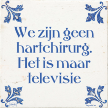 We zijn geen hartchirurg. Het is maar televisie - 20 keer bekeken