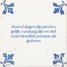 Geen 2 dagen zijn precies gelijk; vandaag zijn we niet exact dezelfde persoon als gisteren - 20 keer bekeken