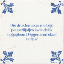 Die druktemaker met zijn pauperlijstjes is eindelijk opgepleurd. Opgeruimd staat netjes! - 5 keer bekeken